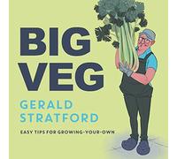 Big Veg – Apprenez à cultiver chez vous avec « The Vegetable King »