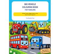Big Vehicle Colouring Book for Toddlers: 50 Easy Tractors, Diggers, Buses, Lorries, Cars & Trucks for Ages 2-4