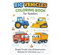 Big Vehicles Coloring Book for Toddlers: Simple Trucks, Cars & Construction Vehicles for Little Hands (Ages 2-4)