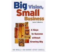 Big Vision, Small Business Jamie S. Walters (Auteur)