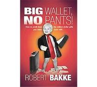 Big Wallet, No Pants Robert Bakke (Auteur)