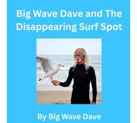 Big Wave Dave and The Disappearing Surf Spot