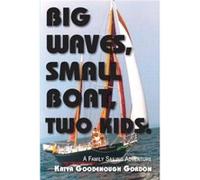 Big Waves Small Boat Two Kids by Katya Goodenough Gordon Katya Goodenough Gordon (Auteur)