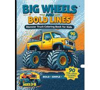 Big Wheels & Bold Lines: Monster Truck Coloring Book: Mighty Monster Trucks to Color - Perfect for Ages 3-8: 90 Fun and Easy Coloring Pages for Kids Who Love Monster Trucks