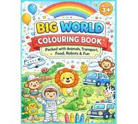 Big World Colouring Book: Animals, Transport, Food, Robots & Everyday Fun for Curious Kids (Ages 3+)