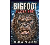 BIGFOOT - Alaska Hunt: An Arctic Sasquatch Encounter and Glacial Terror Tale