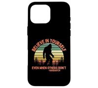 Bigfoot Believe in Yourself Sasquatch Funny Motivation Coque pour iPhone 16 Pro Max