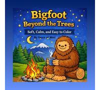 Bigfoot Beyond the Trees Coloring Book: The Secret Life of Bigfoot’s Quiet Days | Soft, Cozy Coloring Pages