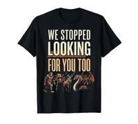 Bigfoot Cryptid Mythical Nous Avons arrêté de Vous Chercher Aussi T-Shirt