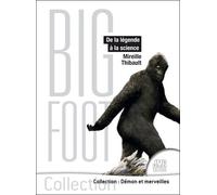 Bigfoot - De La Légende À La Science