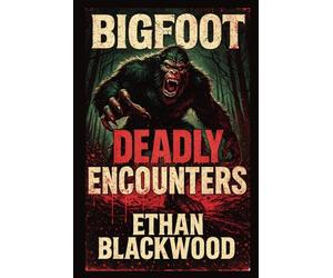 Bigfoot: Deadly Encounters