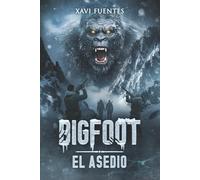 BIGFOOT: El asedio (Suspense / Thriller) Un adictiva novela de supervivencia (Libro 2. Saga Sangre y niebla)
