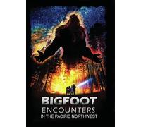 Bigfoot Encounters: In The Pacific Northwest [Digital Video Disc]