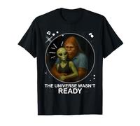 Bigfoot Et Alien l'univers N'Etait Pas Prêt Science-Fiction T-Shirt