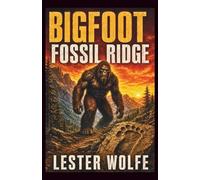 BIGFOOT - Fossil Ridge: A Prehistoric Survival Horror Thriller