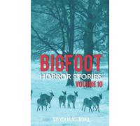 Bigfoot Horror Stories: Volume 10