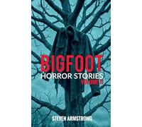 Bigfoot Horror Stories: Volume 11