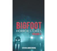 Bigfoot Horror Stories: Volume 4
