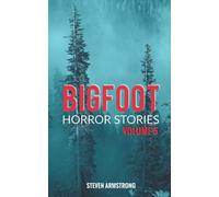 Bigfoot Horror Stories: Volume 5