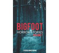Bigfoot Horror Stories: Volume 7