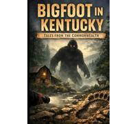 Bigfoot in Kentucky: Tales from the Commonwealth