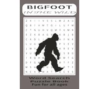 Bigfoot In The Wild: Word Searches with easy to read print about Bigfoot in the wild, Mysteries of Bigfoot, and History of Bigfoot. 6x9 inches, ... for Vacations, Holidays and Free times.