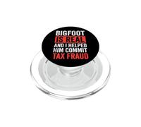 Bigfoot is Real and I Helped Him Commit Tax Fraud Sasquatch PopSockets PopGrip pour MagSafe