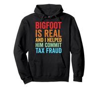 Bigfoot is Real and I Helped Him Commit Tax Fraud Sasquatch Sweat à Capuche