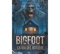 BIGFOOT: La ira del bosque (Suspense / Thriller) Un novela adictiva de supervivencia (Libro 1. Saga Sangre y niebla)