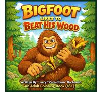 Bigfoot Likes To Beat His Wood