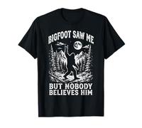 Bigfoot m'a vu mais Personne ne Le croit T-Shirt