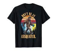Bigfoot Ne sois Pas Un Assquatch Sasquatch Cryptid Sarcastic T-Shirt