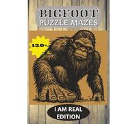 Bigfoot Puzzle Mazes: I Am Real Edition