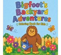 Bigfoot’s Backyard Adventures: Coloring Book for Kids