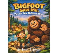 Bigfoot Saw Me, But No One Believes Him: A Tale of Trust and Friendship