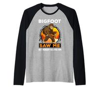 Bigfoot Saw Me But Nobody Believes Him Funny Sasquatch Manche Raglan