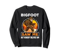 Bigfoot Saw Me But Nobody Believes Him Funny Sasquatch Sweatshirt