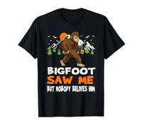 Bigfoot Saw Me But Nobody Believes Him Funny Sasquatch T-Shirt