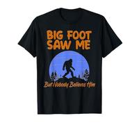 Bigfoot Saw Me But Nobody Believes Him Funny T-Shirt