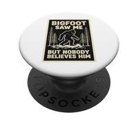 Bigfoot Saw Me But Nobody Believes Him Sasquatch Drôle PopSockets PopGrip Adhésif