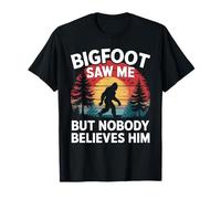 Bigfoot Saw Me But Nobody Believes Him Sasquatch Hommes Femmes T-Shirt