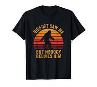 Bigfoot Saw Me But Nobody Believes Him T-Shirt