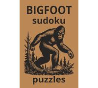 BIGFOOT sudoku puzzles: Entertaining Number Puzzles Inspired by the Legend of Bigfoot