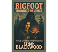 Bigfoot: Thorne's Revenge: A Survival Horror Thriller in the Pacific Northwest