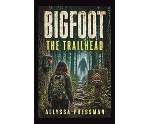 BIGFOOT - Trailhead: An Appalachian Sasquatch Encounter Novel