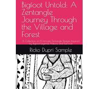 Bigfoot Untold: A Zentangle Journey Through the Village and Forest: A Collection of 61 Intricate Zentangle Designs Inspired by Bigfoot Legends, Nature, and Survival