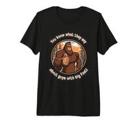 Bigfoot - Vous Savez ce qu'ils Disent des Gars avec de Grands Pieds T-Shirt Haut de Gamme