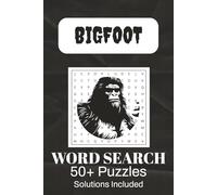 Bigfoot Word Search Puzzle Book: 50+ Cryptid & Wilderness Mystery Puzzles Featuring Sasquatch, Yeti, Forest Trails & Hidden Creatures - Solutions Included