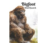 Bigfoot Word Search: Reality, Myth or Legend? A Great Gift for Adventurers, Hikers, Those that Love the Outdoors, and Puzzlers. 6x9 inch, 50+ Puzzles. ... the Mind. Chillax and Watch Your Brain Bloom!