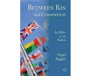 Biggar, N: Between Kin And Cosmopolis